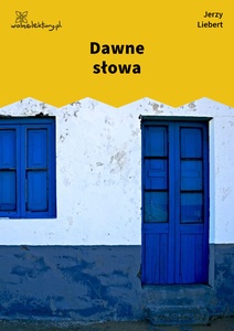 Liebert, Gusła, III, Dawne słowa