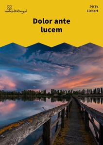 Liebert, Gusła, III, Dolor ante lucem