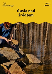 Liebert, Gusła, II, Gusła nad źrodłem