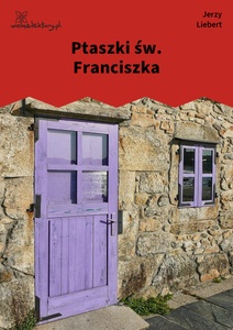 Liebert, Gusła, III, Ptaszki św. Franciszka