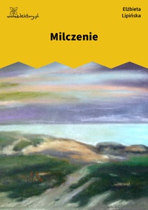 Lipińska, Kamienie, Milczenie