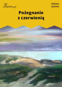 Lipińska, Kamienie, Pożegnanie z czerwienią