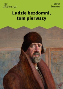 Żeromski, Ludzie bezdomni, tom pierwszy