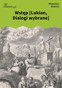 Lukian, Dialogi wybrane, 00. Wstęp tłumacza
