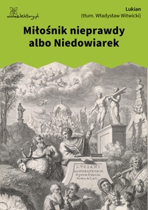 Lukian, Dialogi wybrane, 06. Miłośnik nieprawdy albo niedowiarek