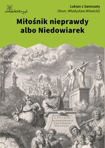 Lukian, Dialogi wybrane, 06. Miłośnik nieprawdy albo niedowiarek
