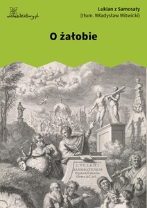 Lukian, Dialogi wybrane, 04. O żałobie