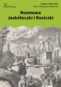 Lukian, Dialogi wybrane, 10. Rozmowa Jaskółeczki i Rosiczki