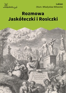 Lukian, Dialogi wybrane, 10. Rozmowa Jaskółeczki i Rosiczki