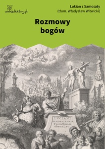 Lukian, Dialogi wybrane, 12. Rozmowy bogów
