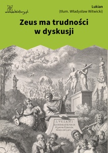 Lukian, Dialogi wybrane, 02. Zeus ma trudności w dyskusji