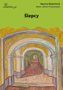 Maeterlinck, Ślepcy