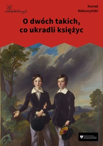 Makuszyński, O dwóch takich co ukradli księżyc