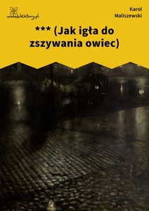 Maliszewski, Zdania na wypadek, *** (Jak igła do zszywania owiec)