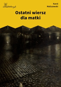 Maliszewski, Zdania na wypadek, Ostatni wiersz dla matki