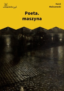 Maliszewski, Zdania na wypadek, Poeta. maszyna