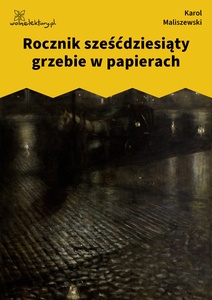 Maliszewski, Zdania na wypadek, Rocznik sześćdziesiąty grzebie w papierach