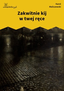Maliszewski, Zdania na wypadek, Zakwitnie kij w twej ręce