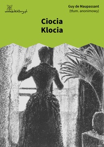 Maupassant, Ciocia Klocia