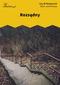 Maupassant, Rozsądny