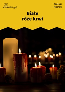 Miciński, W mroku gwiazd, Białe róże krwi