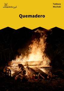 Miciński, W mroku gwiazd, In loco tormentorum, Quemadero