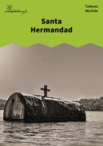 Miciński, W mroku gwiazd, In loco tormentorum, Santa Hermandad