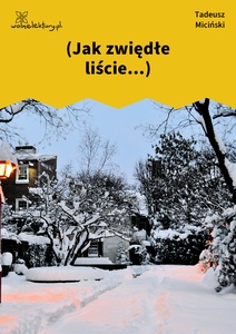 Miciński, W mroku gwiazd, Noce polarne, Jak zwiędłe liście...