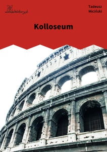 Miciński, W mroku gwiazd, Strąceni z niebiosów, Kolosseum