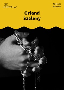 Miciński, W mroku gwiazd, Strąceni z niebiosów, Orland Szalony