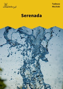 Miciński, W mroku gwiazd, W pośród raju, Serenada