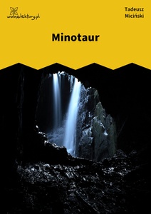 Miciński, W mroku gwiazd, Zatoka tęcz, Minotaur
