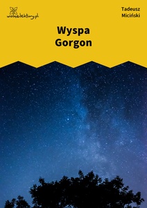 Miciński, W mroku gwiazd, Zatoka tęcz, Wyspa Gorgon