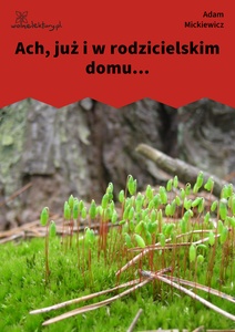 Mickiewicz, Liryki lozańskie, Ach juz i w rodzicielskim domu