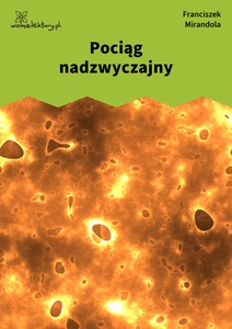 Mirandola, Tropy, Pociąg nadzwyczajny