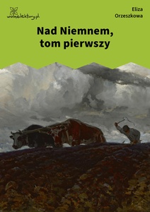 Orzeszkowa, Nad Niemnem, tom pierwszy