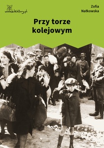 Nałkowska, Medaliony, Przy torze kolejowym