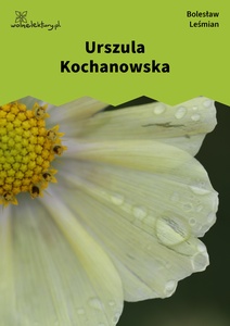 Leśmian, Napój cienisty, Urszula Kochanowska