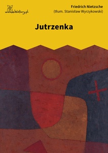Nietzsche, Jutrzenka - myśli o przesądach moralnych