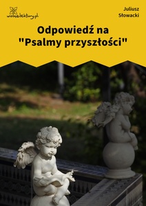 Słowacki, Odpowiedź na "Psalmy przyszłości"