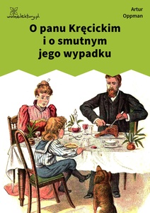 Oppman, O panu Kręcickim i o smutnym jego wypadku