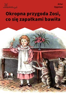 Oppman, Okropna przygoda Zosi, co się zapałkami bawiła