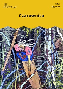 Oppman, Szopka. Wiersz Or-Ota, Czarownica