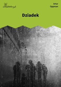 Oppman, Szopka. Wiersz Or-Ota, Dziadek