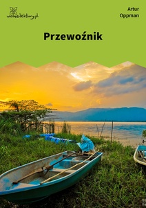 Oppman, Szopka. Wiersz Or-Ota, Przewoźnik