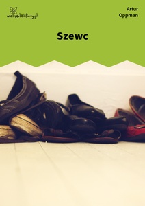 Oppman, Szopka. Wiersz Or-Ota, Szewc