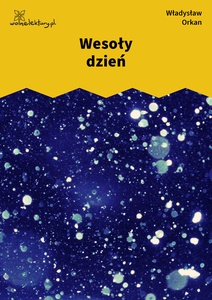 Orkan, Płanety, Wesoły dzień