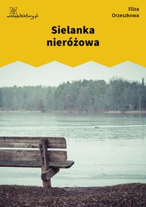 Orzeszkowa, Sielanka nieróżowa