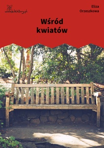 Orzeszkowa, Wśród kwiatów