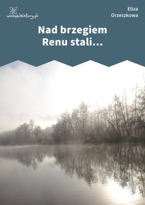 Orzeszkowa, Z myśli wieczornych, Nad brzegiem Renu stali...